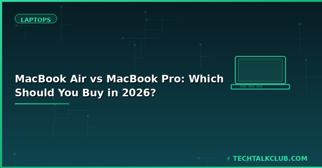 MacBook Air vs MacBook Pro 2026 – which Apple laptop should you buy comparison